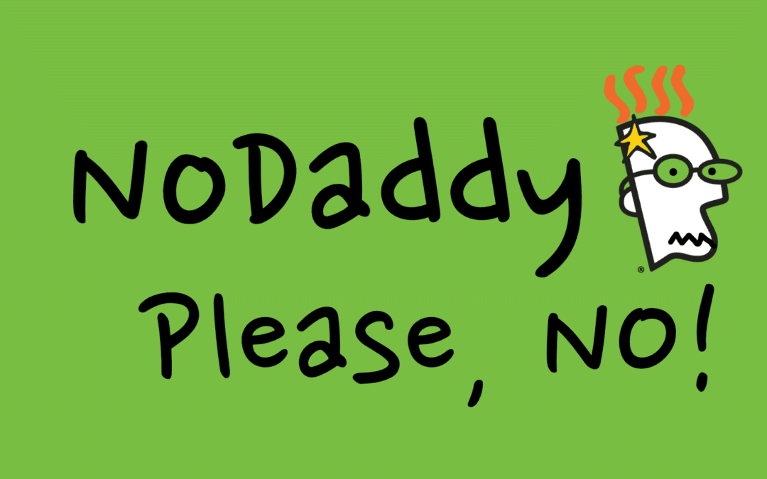 No Daddy, Please, No! 7 Reasons to Avoid GoDaddy